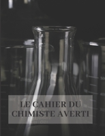 Le cahier du chimiste averti (French Edition) 171259897X Book Cover