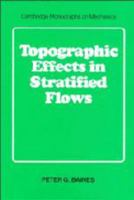 Topographic Effects in Stratified Flows (Cambridge Monographs on Mechanics) 0521629233 Book Cover
