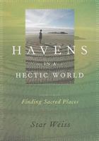 Havens in a Hectic World: Finding Sacred Places 1894898699 Book Cover