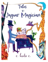 Tales of a Jaguar Magician: Complete Series: Tomes 1-5 0985487887 Book Cover