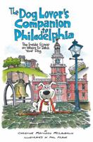 The Dog Lover's Companion to Philadelphia: The Inside Scoop on Where to Take Your Dog 1566917743 Book Cover