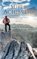 Super Achievers: The Ten Proven Principles of Success 1728303419 Book Cover