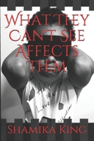 What They Can't See Affects Them 1793259356 Book Cover