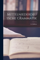 Mittelniederdeutsche Grammatik, nebst Chrestomathie und Glossar 1016482183 Book Cover
