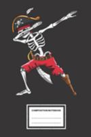 Composition Notebook: 120 Page Lined Halloween Dabbing Skeleton Pirate Note Pad Journal for School Students, Kids & Teens 169184067X Book Cover