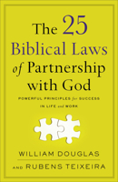 The 25 Biblical Laws of Partnership with God: Powerful Principles for Success in Life and Work 0801094828 Book Cover