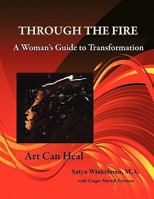 Through the Fire - A Woman's Guide to Transformation 0982455909 Book Cover