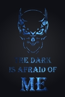 THE DARK IS AFRAID OK ME Notebook Journal For Women Men, Boss, Coworkers, Colleagues, Students, Friends: Funny Notebooks for Adults Blank Lined Journal 1660814219 Book Cover