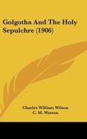 Golgotha and the Holy Sepulchre 1164886266 Book Cover