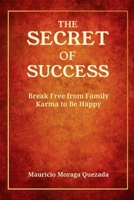 THE SECRET TO SUCCESS: Break Free from Family Karma to Be Happy B0FVX6JLBL Book Cover