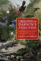 Origins of Darwin's Evolution: Solving the Species Puzzle Through Time and Place 0231176856 Book Cover