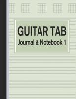 Guitar Tab Journal & Notebook 1: Tablature for Guitar Manuscript Green (Blank Music Paper) 1720100470 Book Cover