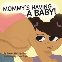Mommy's Having a Baby!: Making it Through An Only Child's Fear (Makin-It Through) (Volume 1) 1981528881 Book Cover