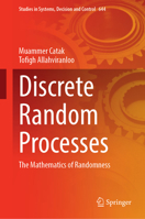 Discrete Random Processes: The Mathematics of Randomness (Studies in Systems, Decision and Control, 644) 3032086299 Book Cover