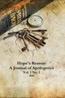 Hope'S Reason: A Journal Of Apologetics Vol. 1 No. 1 1458381900 Book Cover