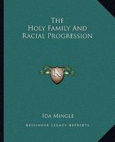 The Holy Family And Racial Progression 1425318983 Book Cover