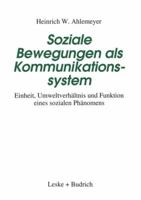 Soziale Bewegungen ALS Kommunikationssystem: Einheit, Umweltverhaltnis Und Funktion Eines Sozialen Phanomens 3322997561 Book Cover