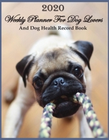 2020 Weekly Planner For Dog Lovers And Dog Health Record Book: Are you the owner of a senior dog? This cute 8.5" x 11" dated pet care planner with ... as the schedule and care for your aging dog. 1710370351 Book Cover