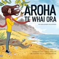 Aroha Te Whai Ora: He mahere piropiro mā te tamariki 0473534797 Book Cover