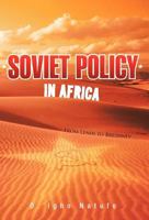 Soviet Policy in Africa: From Lenin to Brezhnev 1462016499 Book Cover