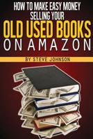 How to Make Easy Money Selling Your Old Used Books on Amazon 1482717204 Book Cover