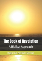 The Book of Revelation:: A Biblical Approach B0FLVRJ664 Book Cover