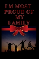 I'm most proud of my family: best family, proud of my family,proud my father, proud my son, proud mother,happy family,best gift my family members, best Journal 1710389303 Book Cover