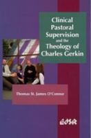 Clinical Pastoral Supervision and the Theology of Charles Gerkin (Editions SR) 0889203105 Book Cover