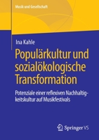 Populärkultur und sozialökologische Transformation: Potenziale einer reflexiven Nachhaltigkeitskultur auf Musikfestivals (Musik und Gesellschaft) 3658361026 Book Cover