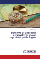 Elements of antisocial personality in major psychiatric pathologies 3659532843 Book Cover