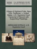 Village of Highland Falls, New York, Petitioner, v. United States. U.S. Supreme Court Transcript of Record with Supporting Pleadings 1270360094 Book Cover