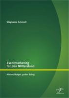 Eventmarketing für den Mittelstand - kleines Budget, großer Erfolg 3842890974 Book Cover