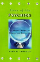 Lives of the Psychics: The Shared Worlds of Science and Mysticism 0226265862 Book Cover