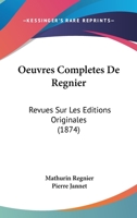 Oeuvres Completes De Regnier: Revues Sur Les Editions Originales (1874) 1161007857 Book Cover