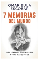 7 MEMORIAS DEL MUNDO: Cara a Cara con Saddam Hussein y otros relatos cortos (Spanish Edition) B0F27XNJLX Book Cover