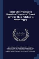 Some observations on Hawaiian forests and forest cover in their relation to water supply 1015141722 Book Cover