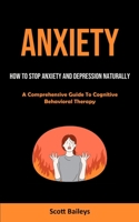 Anxiety: How To Stop Anxiety And Depression Naturally 1915162246 Book Cover