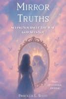 Mirror Truths: Seeing Yourself The Way God Sees You B0F8PKVSYW Book Cover