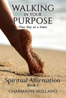 Walking in Your Purpose: One Day at a Time 1955265062 Book Cover