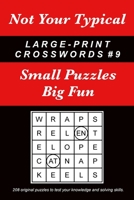 Not Your Typical Large-Print Crosswords #9: Small Puzzles - Big Fun 0996918434 Book Cover