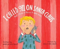 I called 911 on Santa Claus but I didn't know it was him! B0F22WX15M Book Cover