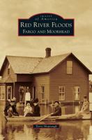 Red River Floods: Fargo and Moorhead 1467113174 Book Cover