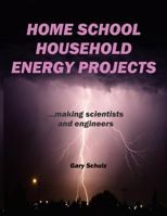 Home School Household Energy Projects 1535230762 Book Cover