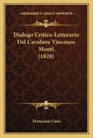 Dialogo Critico-Letterario Del Cavaliere Vincenzo Monti (1828) 1167515617 Book Cover