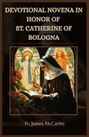 DEVOTIONAL NOVENA IN HONOR OF ST. CATHERINE OF BOLOGNA (Christian Religious Series) B0FPB1M9DZ Book Cover