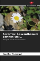 Feverfew: Leucanthemum parthenium L. 6209813631 Book Cover