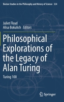 Philosophical Explorations of the Legacy of Alan Turing: Turing 100 3319532782 Book Cover