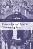 Knowledge and Faith in Thomas Aquinas 0521044014 Book Cover