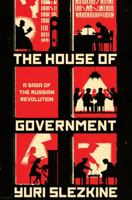 The House of Government: A Saga of the Russsian Revolution 0691192723 Book Cover