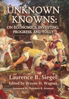Unknown Knowns: On Economics, Investing, Progress, and Folly 1736148400 Book Cover